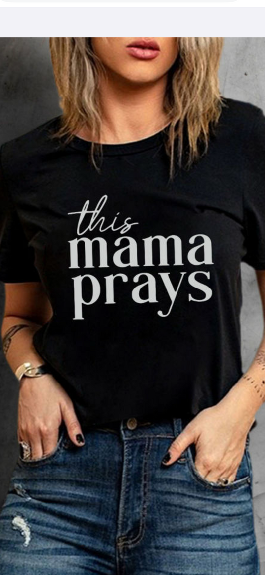 This mama prays T-shirt